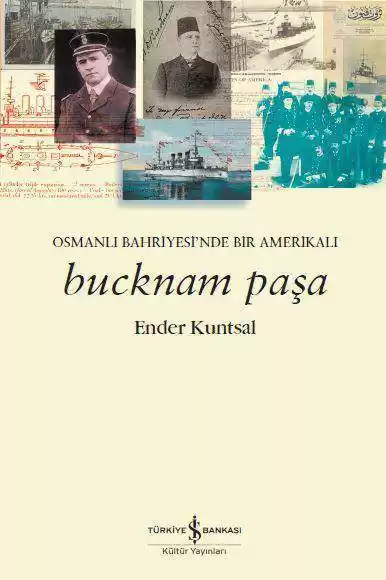 Bucknam Paşa – Osmanlı Bahriyesi’nde Bir Amerikalı kapağı