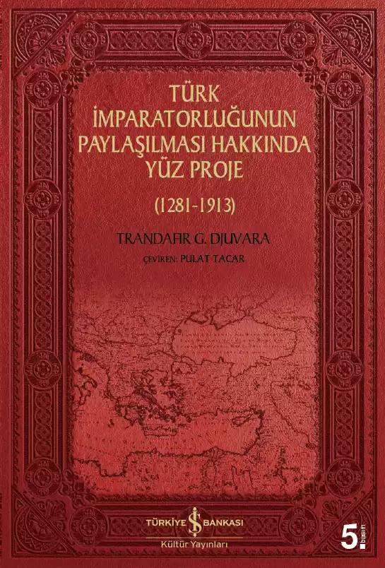 Türk İmparatorluğunun Paylaşılması Hakkında Yüz Proje (1281-1913) kapağı