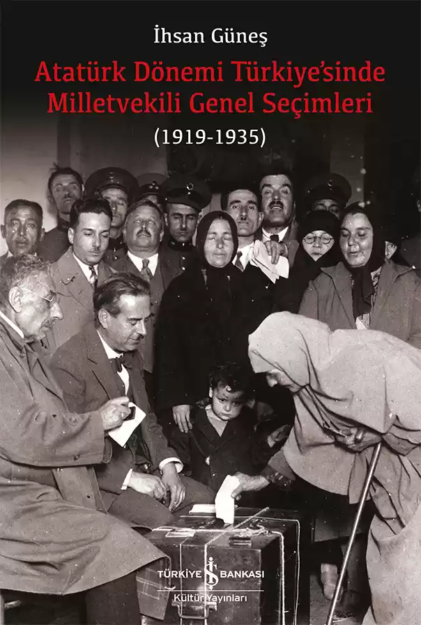 Atatürk Dönemi Türkiye’sinde Milletvekili Genel Seçimleri (1919-1935) kapağı