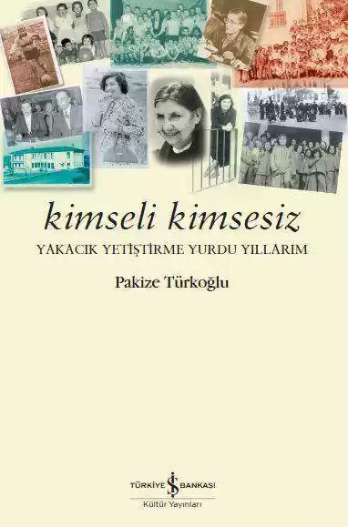 Kimseli Kimsesiz – Yakacık Yetiştirme Yurdu Yıllarım kapağı