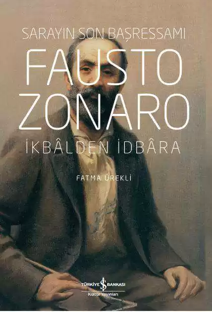 Fausto Zonaro – Sarayın Son Başressamı / İkbâlden İdbâra kapağı