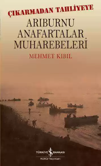 Arıburnu Anafartalar Muharebeleri – Çıkarmadan Tahliyeye kapağı