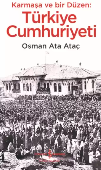 Karmaşa ve bir Düzen : Türkiye Cumhuriyeti kapağı