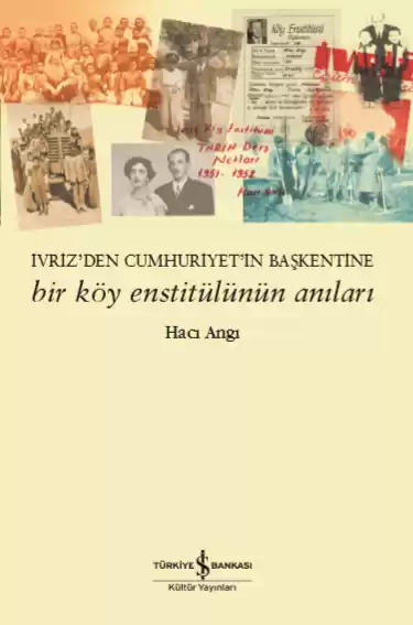 Bir Köy Enstitülünün Anıları – İvriz’den Cumhuriyet’in Başkentine kapağı