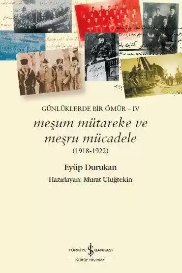 Meşum Mütareke ve Meşru Mücadele (1918-1922) – Günlüklerde Bir Ömür-IV kapağı