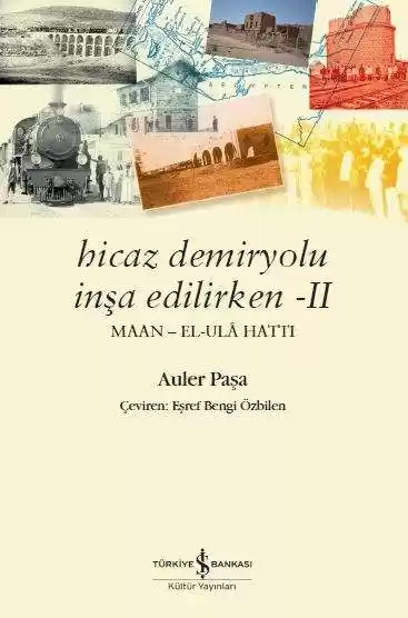 Hicaz Demiryolu İnşa Edilirken II – Maan – El-Ulâ Hattı kapağı
