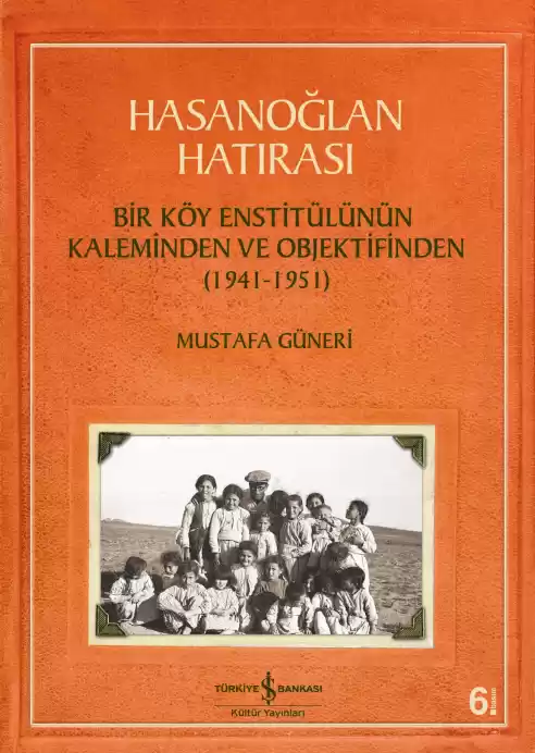 Hasanoğlan Hatırası – Bir Köy Enstitülünün Kaleminden ve Objektifinden (1941-1951) kapağı