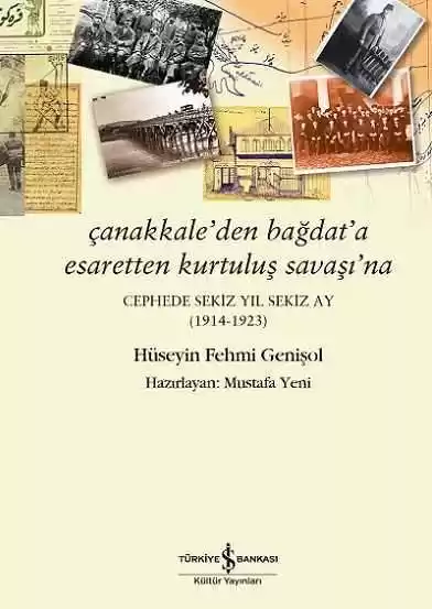Çanakkale’den Bağdat’a Esaretten Kurtuluş Savaşı’na – Cephede Sekiz Yıl Sekiz Ay (1914-1923) kapağı