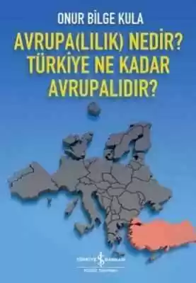 Avrupa(lılık) Nedir? Türkiye Ne Kadar Avrupalıdır? kapağı