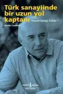 Türk Sanayiinde Bir Uzun Yol Kaptanı  “Hasan Subaşı Kitabı” kapağı