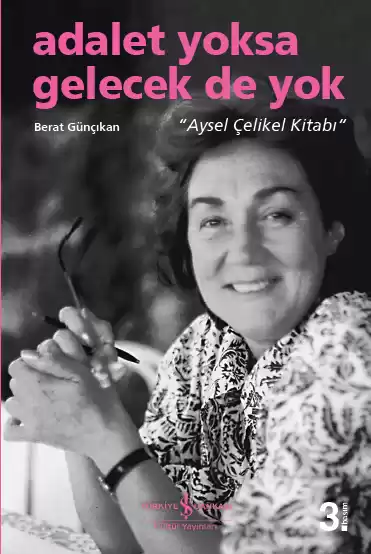 Adalet Yoksa Gelecek de Yok “Aysel Çelikel Kitabı” kapağı
