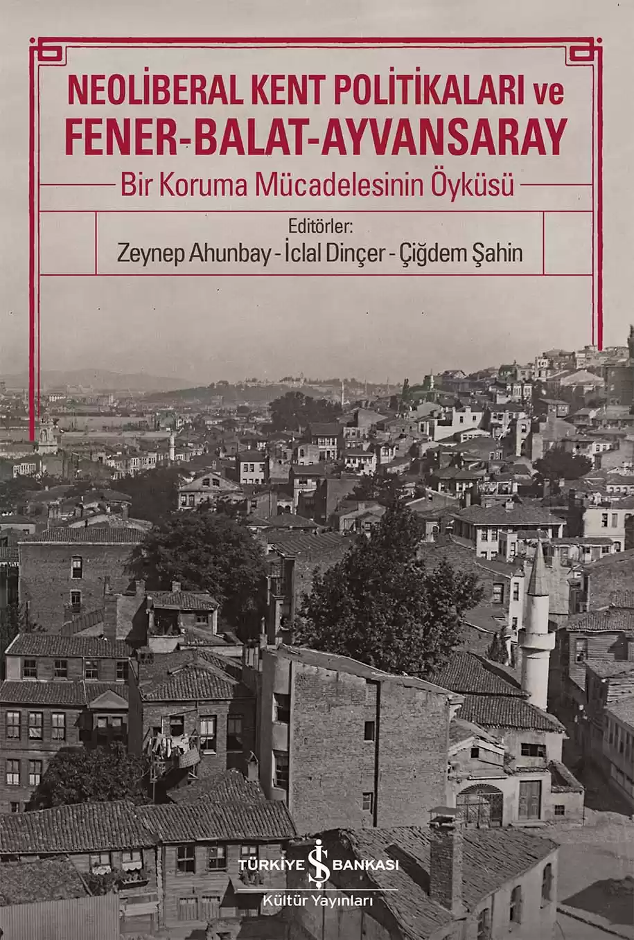 Neoliberal Kent Politikaları ve Fener-Balat-Ayvansaray kapağı