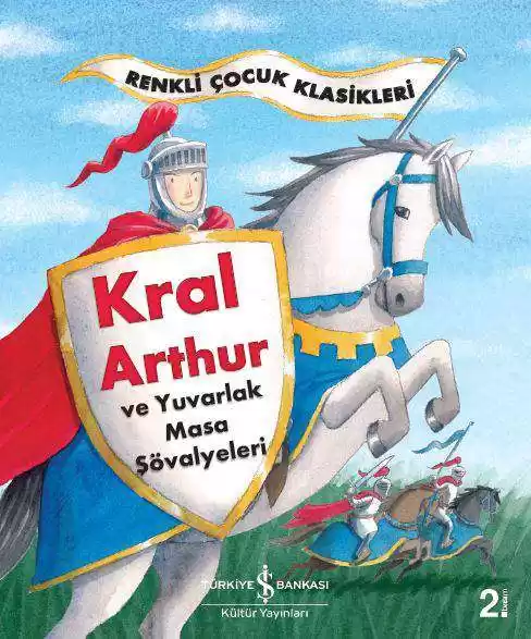 Kral Arthur ve Yuvarlak Masa Şövalyeleri – Renkli Çocuk Klasikleri kapağı