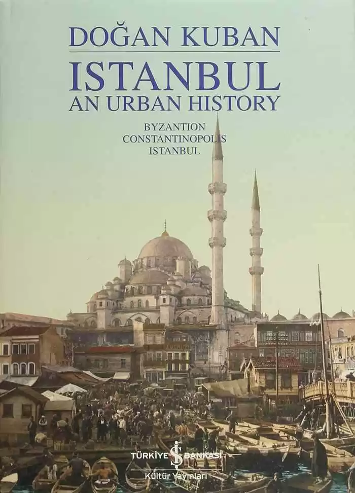 Istanbul An Urban History – Byzantion Constantinopolis Istanbul kapağı