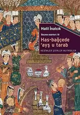 Has-Bağçede ‘Ayş u Tarab – Nedîmler Şâirler Mutribler Ciltli Seçme Eserleri: III kapağı