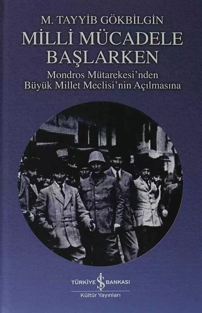 Milli Mücadele Başlarken – Mondros Mütarekesi’nden Büyük Millet Meclisi’nin Açılmasına kapağı