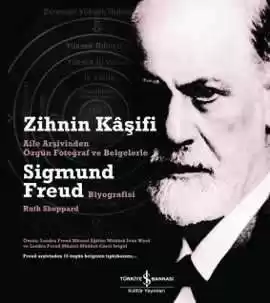 Zihnin Kâşifi – Aile Arşivinden Özgün Fotoğraf ve Belgelerle Sigmund Freud Biyografisi kapağı