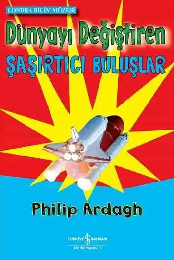 Dünyayı Değiştiren Şaşırtıcı Buluşlar kapağı