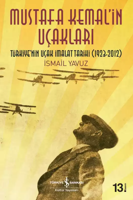 Mustafa Kemal’in Uçakları – Türkiye’nin Uçak İmalat Tarihi (1923-2012) kapağı