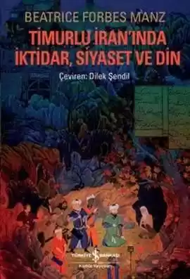 Timurlu İran’ında İktidar, Siyaset ve Din kapağı