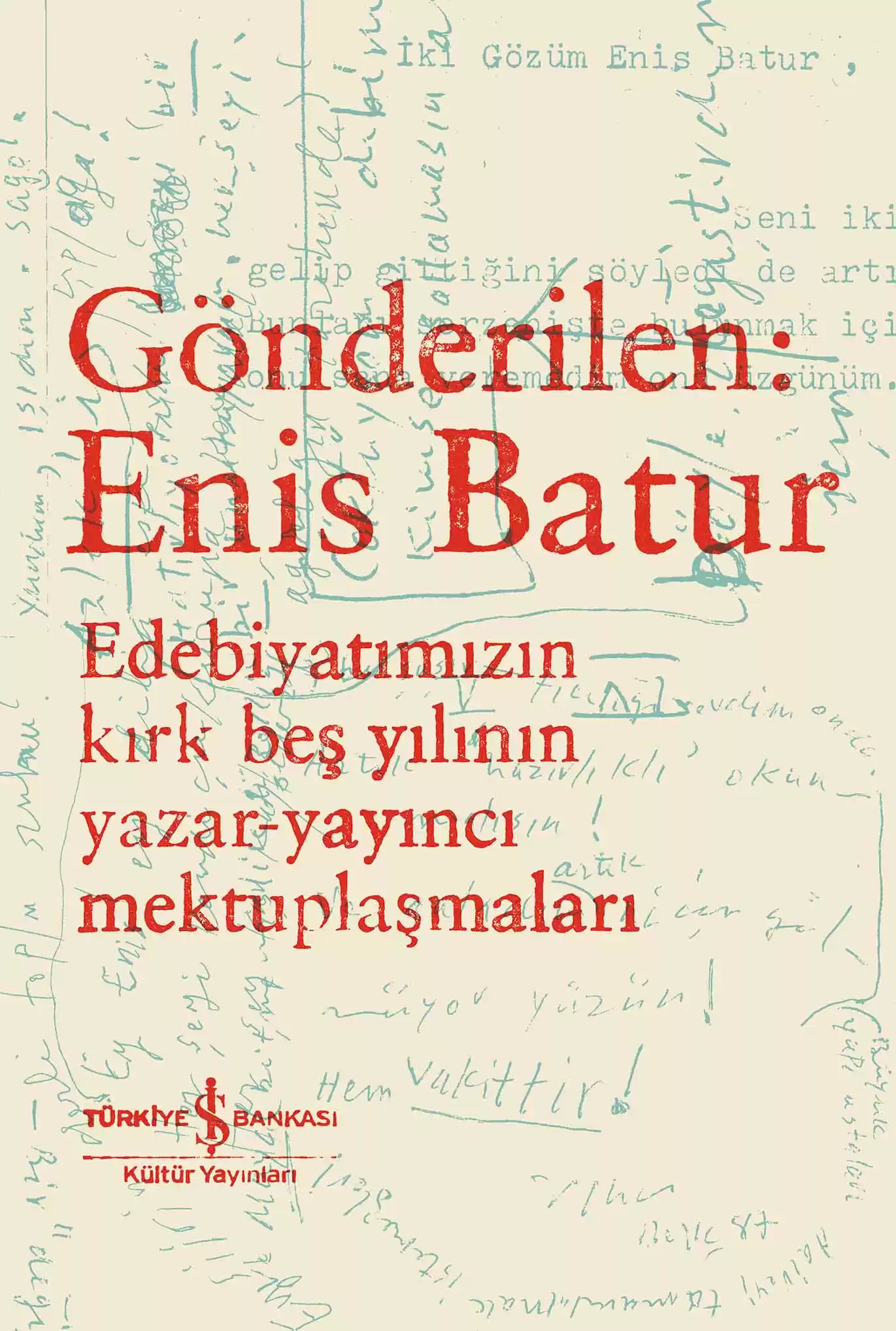 Gönderilen: Enis Batur – Edebiyatımızın Kırk Beş Yılının Yazar – Yayıncı Mektuplaşmaları kapağı