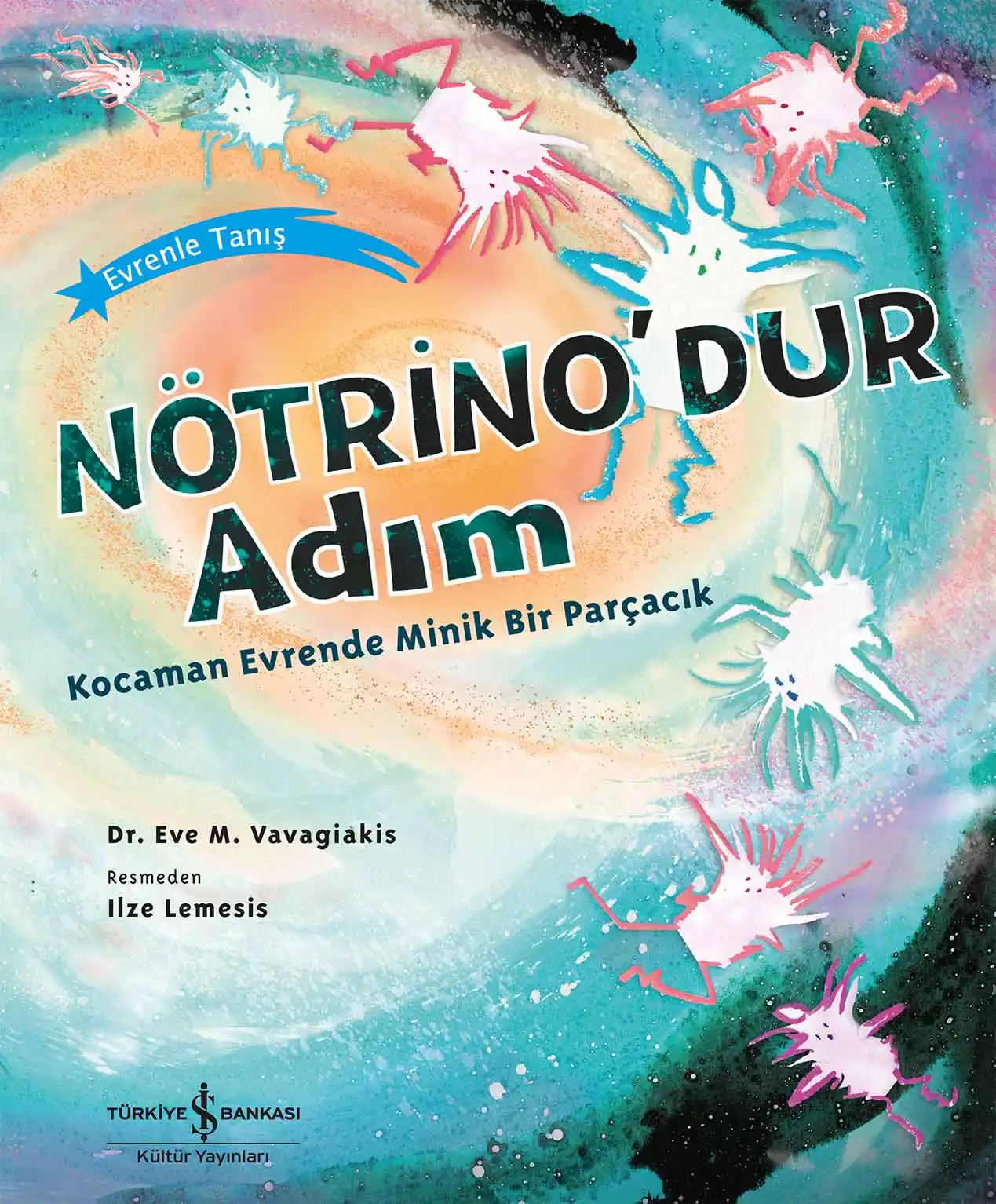 Nötrino’dur Adım Kocaman Evrende Minik Bir Parçacık kapağı