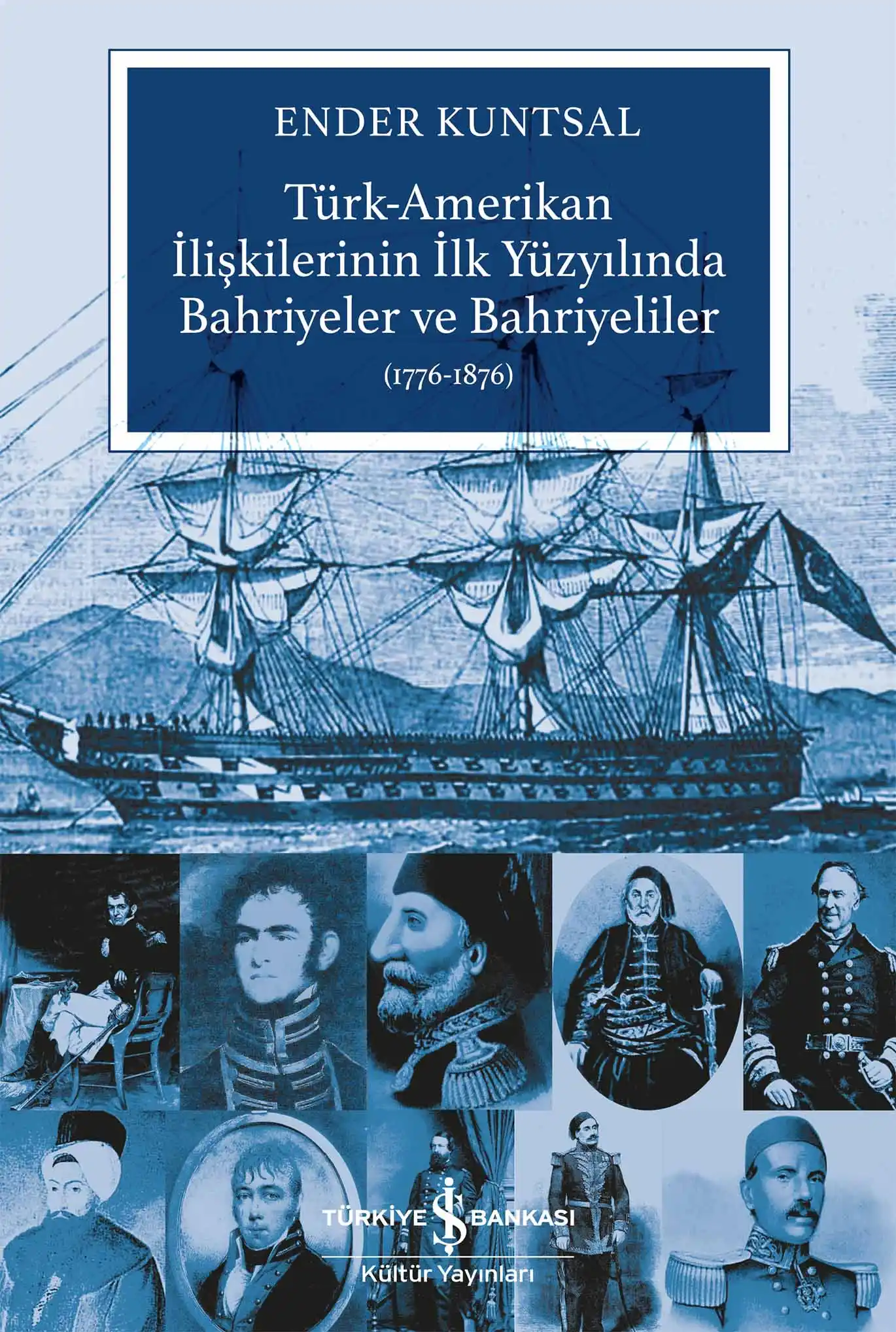 Türk-Amerikan İlişkilerinin İlk Yüzyılında Bahriyeler ve Bahriyeliler (1776-1876) kapağı