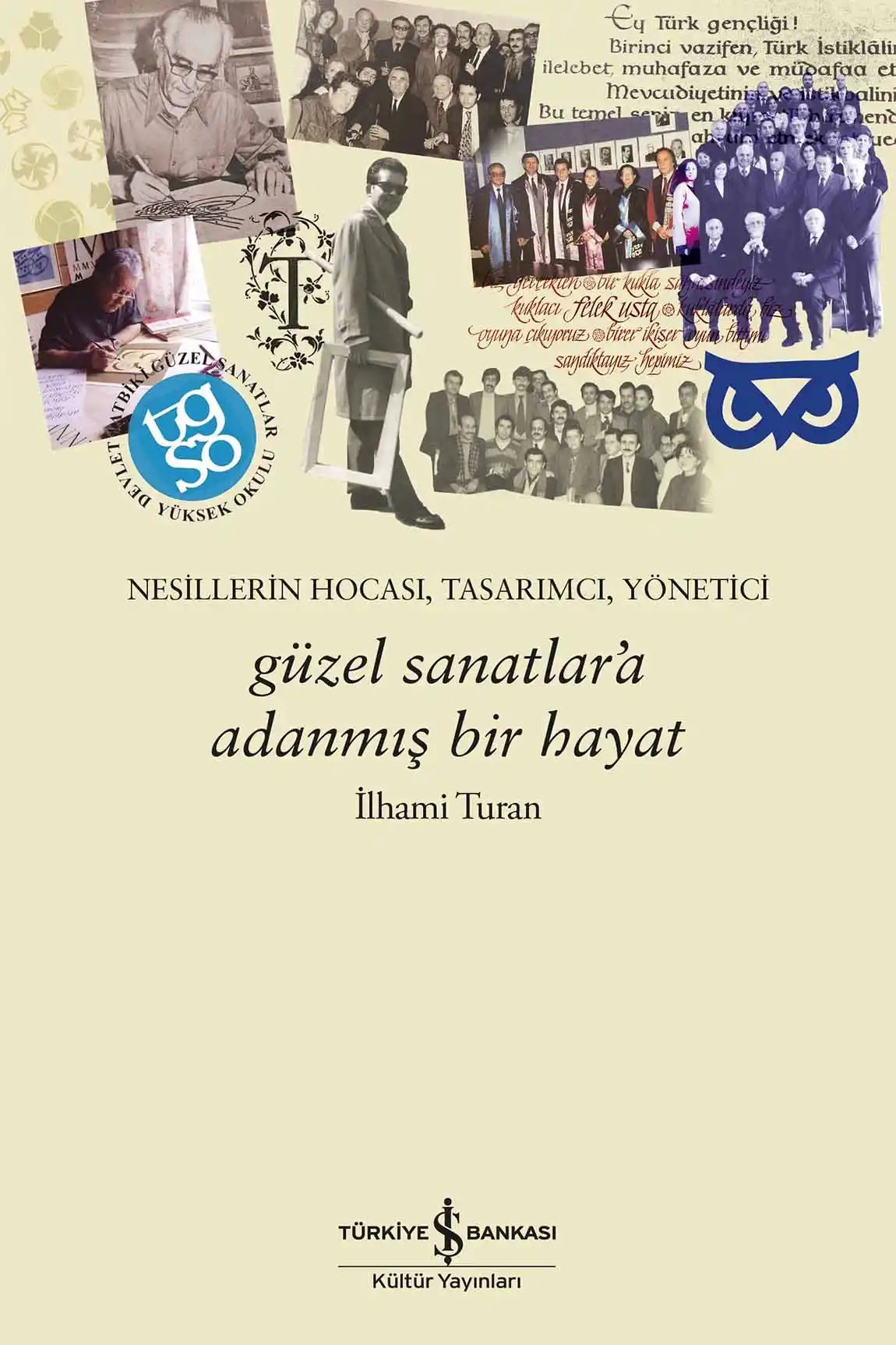 Güzel Sanatlar’a Adanmış Bir Hayat – Nesillerin Hocası, Tasarımcı, Yönetici kapağı
