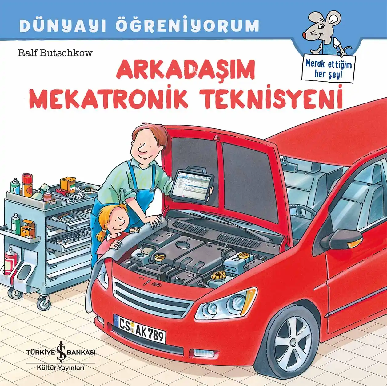 Dünyayı Öğreniyorum – Arkadaşım Mekatronik Teknisyeni kapağı