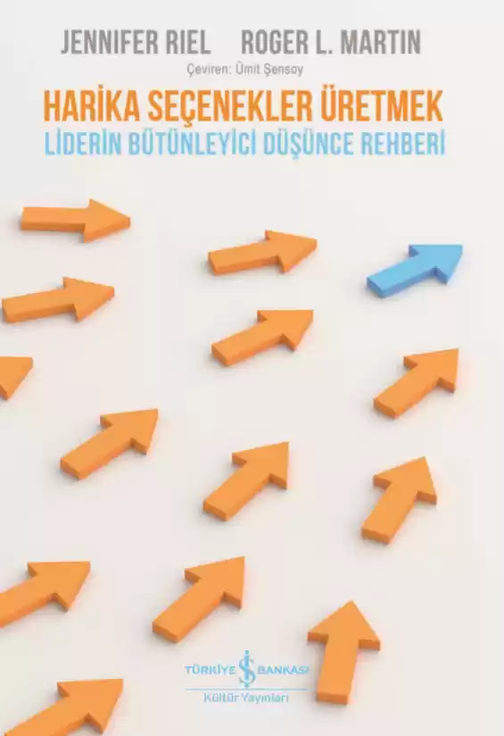 Harika Seçenekler Üretmek – Liderin Bütünleyici Düşünce Rehberi kapağı