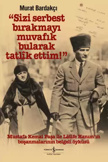 “Sizi Serbest Bırakmayı Muvafık Bularak Tatlîk Ettim!” kapağı