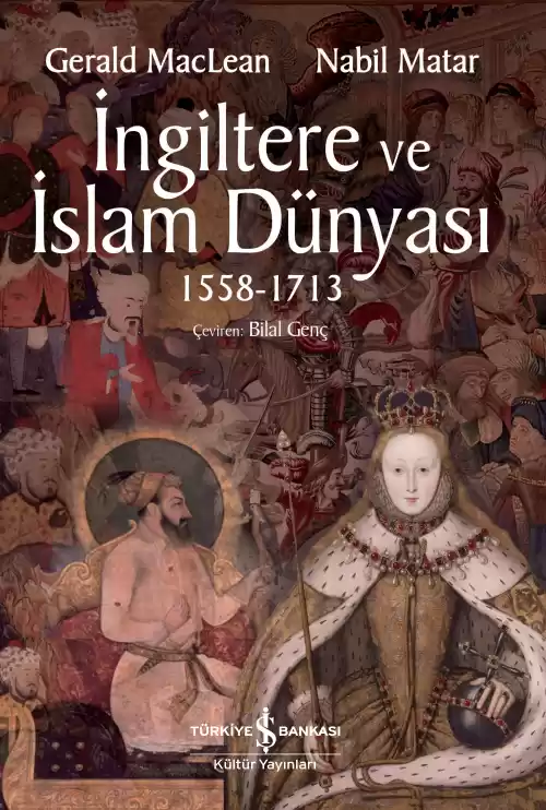 İngiltere ve İslam Dünyası 1558 – 1713 kapağı