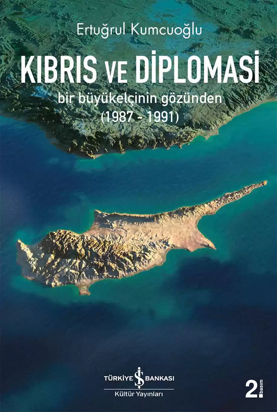 Kıbrıs ve Diplomasi – Bir Büyükelçinin Gözünden (1987-1991) kapağı