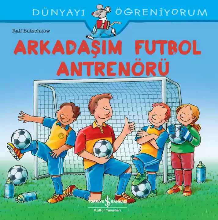 Dünyayı Öğreniyorum – Arkadaşım Futbol Antrenörü kapağı