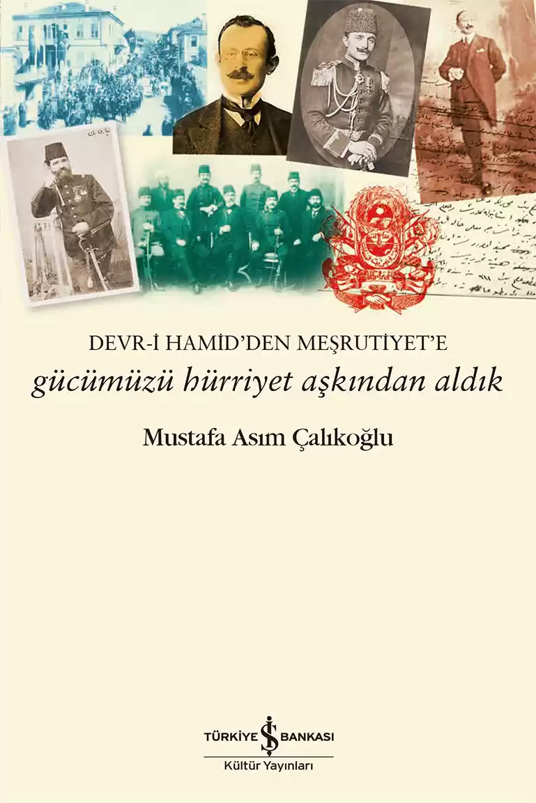 Gücümüzü Hürriyet Aşkından Aldık – Devr-i Hamid’den Meşrutiyet’e kapağı