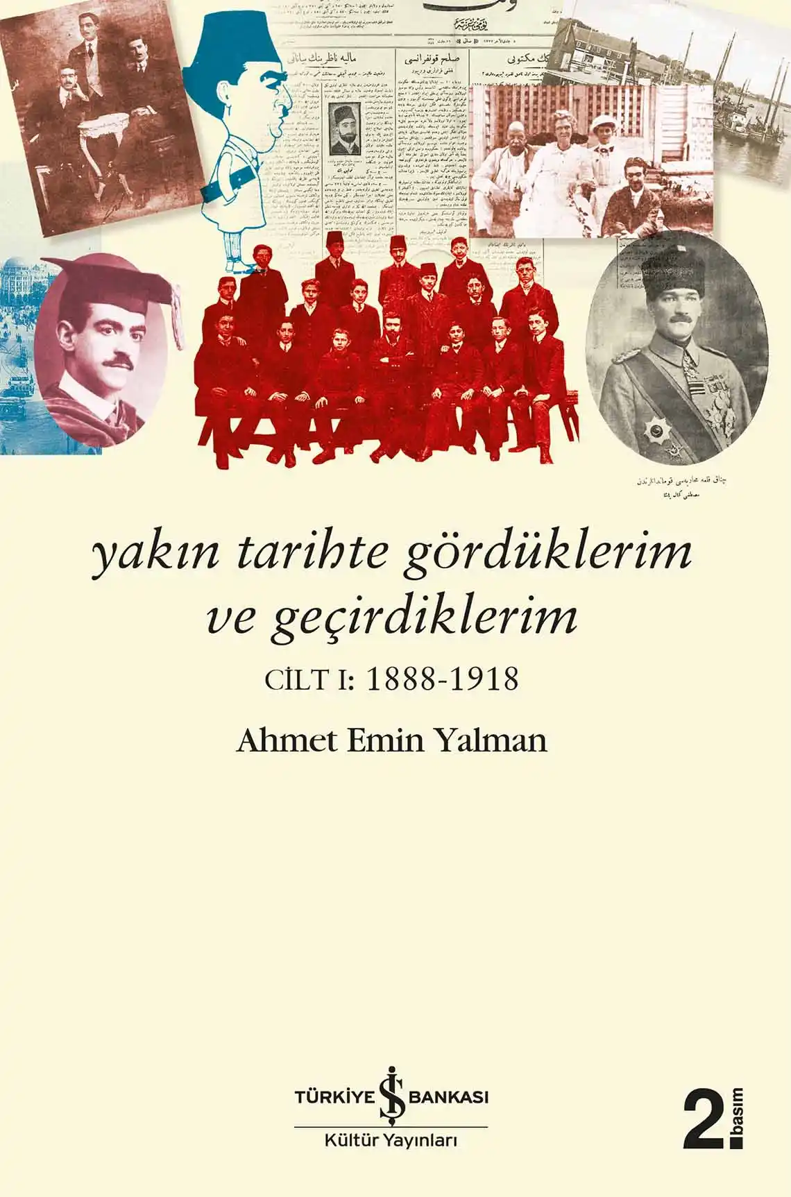 Yakın Tarihte Gördüklerim ve Geçirdiklerim – Cilt I:1888-1918 kapağı