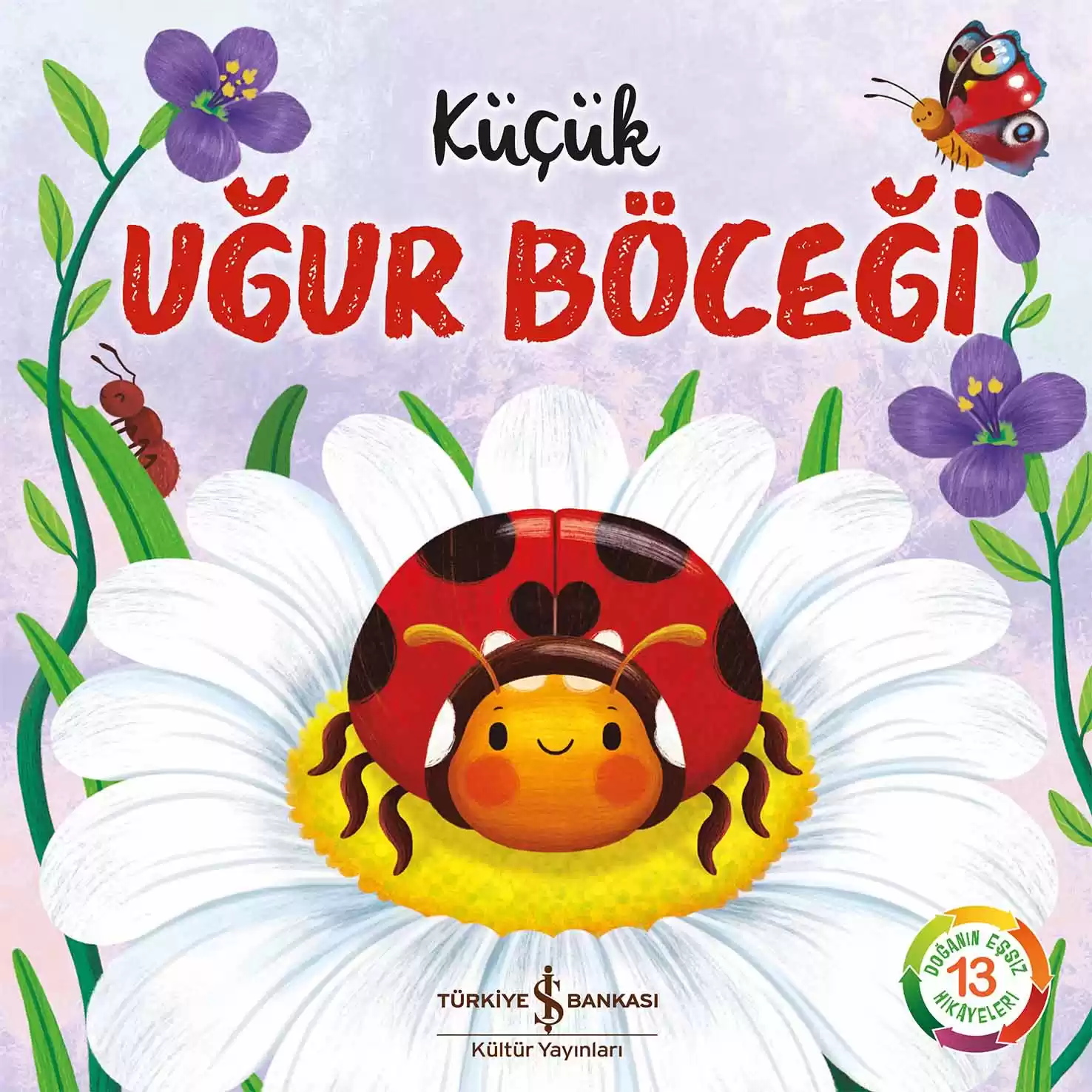 Küçük Uğur Böceği – Doğanın Eşsiz Hikâyeleri 13 kapağı
