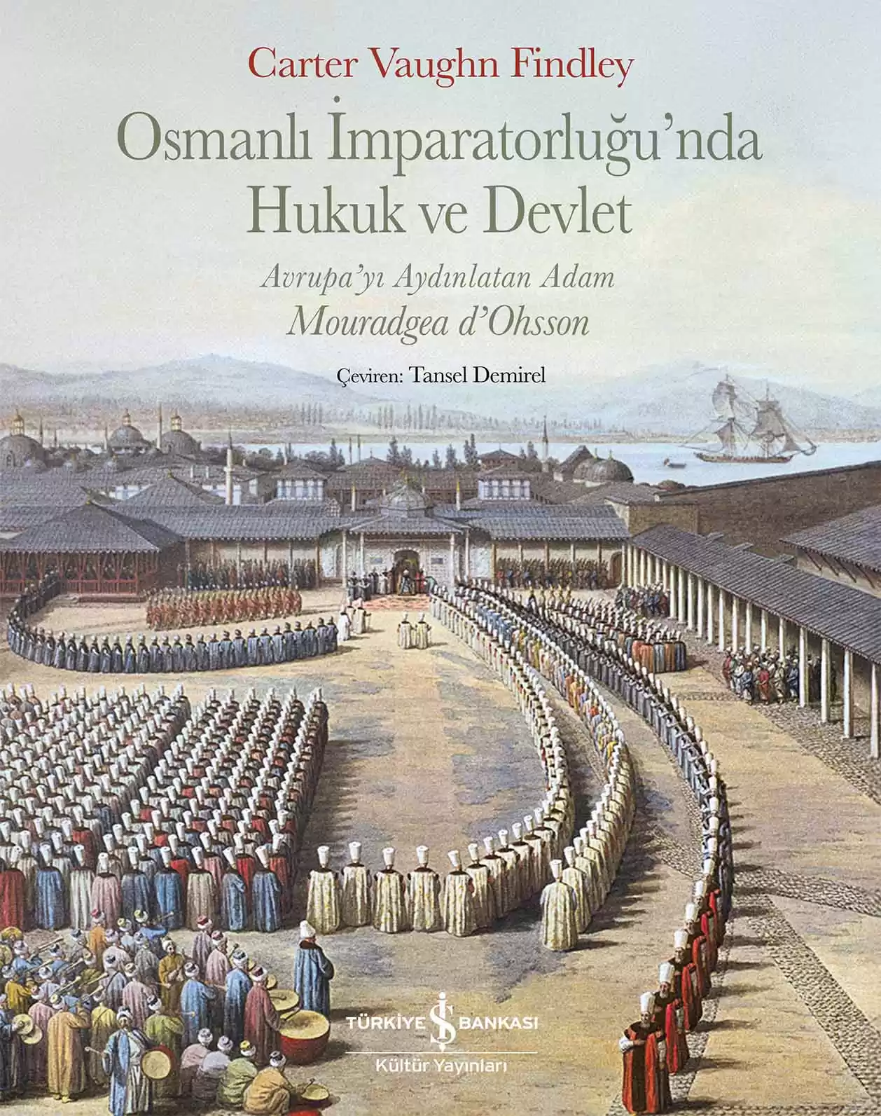 Osmanlı İmparatorluğu’nda Hukuk ve Devlet – Avrupa’yı Aydınlatan Adam Mouradgea d’Ohsson – Sert Kapak kapağı