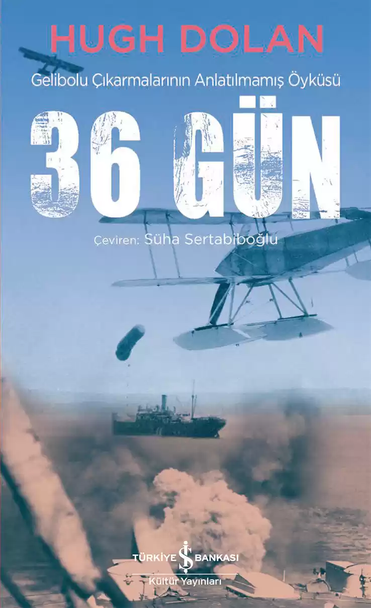 36 Gün – Gelibolu Çıkarmalarının Anlatılmamış Öyküsü kapağı