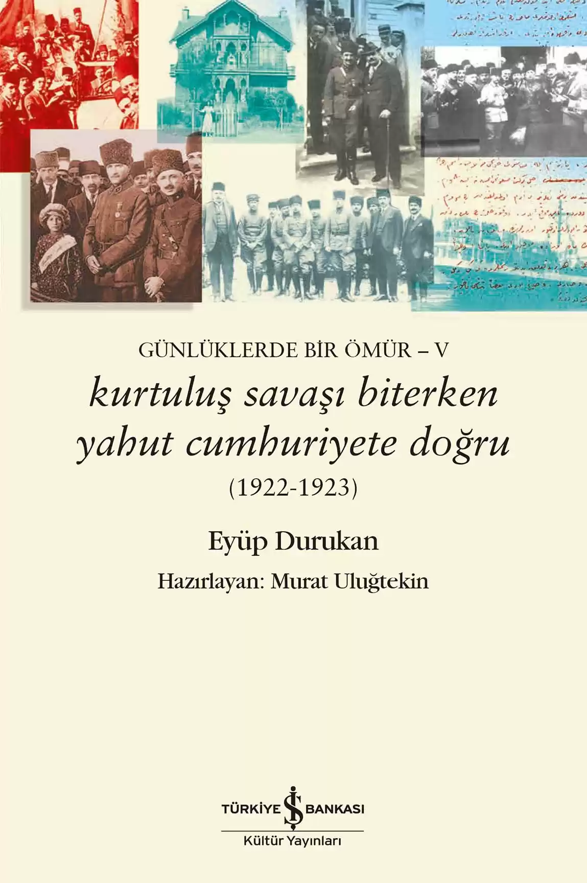 Günlüklerde Bir Ömür V – Kurtuluş Savaşı Biterken Yahut Cumhuriyete Doğru kapağı