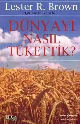 Dünyayı Nasıl Tükettik? kapağı