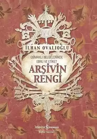 Arşivin Rengi – Osmanlı Belgelerinde Ebru ve Etiket kapağı