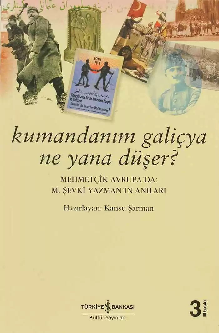 Kumandanım Galiçya Ne Yana Düşer? Mehmetçik Avrupa’da: M. Şevki Yazman’ın Anıları kapağı