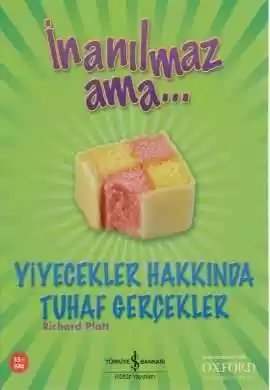 İnanılmaz Ama… Yiyecekler Hakkında Tuhaf Gerçekler kapağı