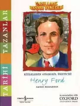 Unutulmaz Başarı Öyküleri – Kitlelerin Otomobil Üreticisi Henry Ford kapağı