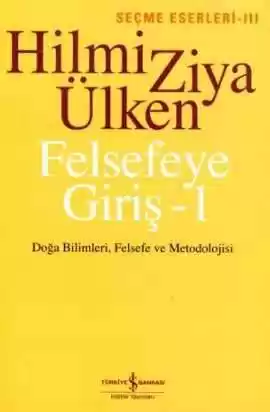Felsefeye Giriş-1 / Seçme Eserleri-III Doğa Bilimleri, Felsefe ve Metodolojisi kapağı