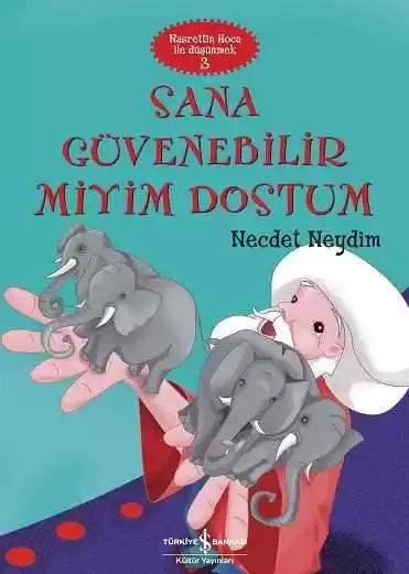 Sana Güvenebilir Miyim Dostum – Nasrettin Hoca ile Düşünmek 3 kapağı