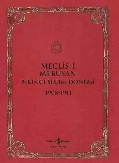 Meclis-i Mebusan Birinci Seçim Dönemi 1908-1911 kapağı