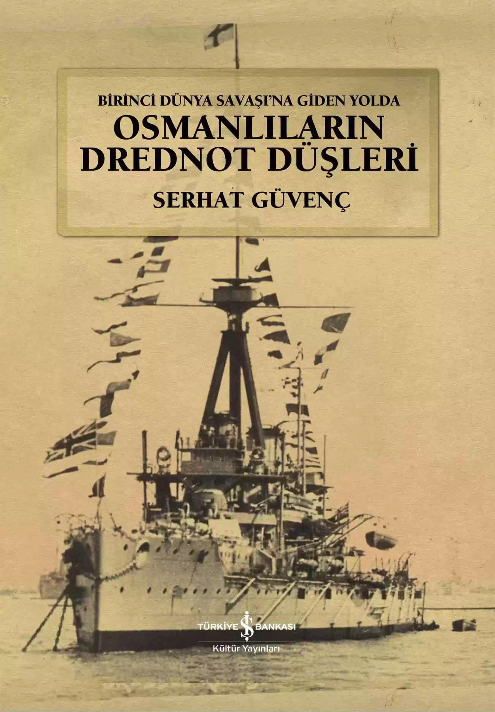 Birinci Dünya Savaşı’na Giden Yolda Osmanlıların Drednot Düşleri Ciltli kapağı