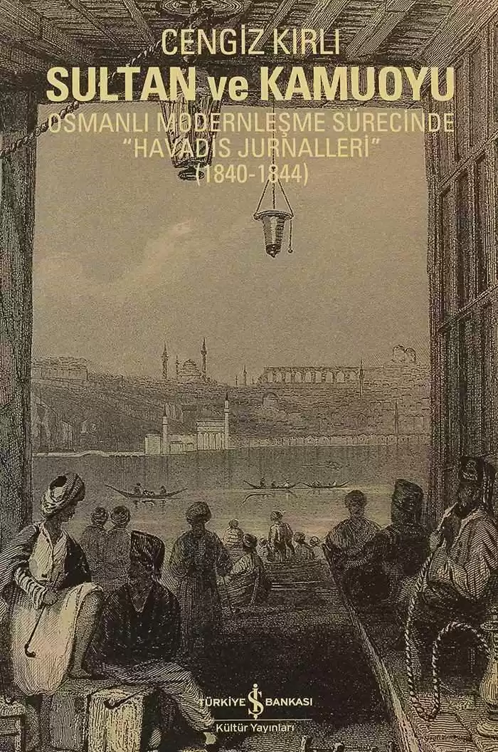 Sultan ve Kamuoyu – Osmanlı Modernleşme Sürecinde “Havadis Jurnalleri” (1840-1844) kapağı
